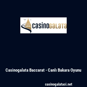 Casinogalata Baccarat - Canlı Bakara Oyunu