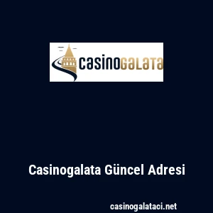 Casinogalata G&uuml;ncel Adresi