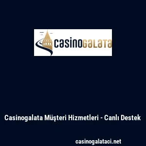 Casinogalata M&uuml;şteri Hizmetleri - Canlı Destek