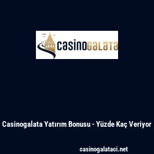 Casinogalata Yatırım Bonusu - Y&uuml;zde Ka&ccedil; Veriyor